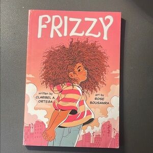 Frizzy By Claribel A. Ortega/Rose Bousamra